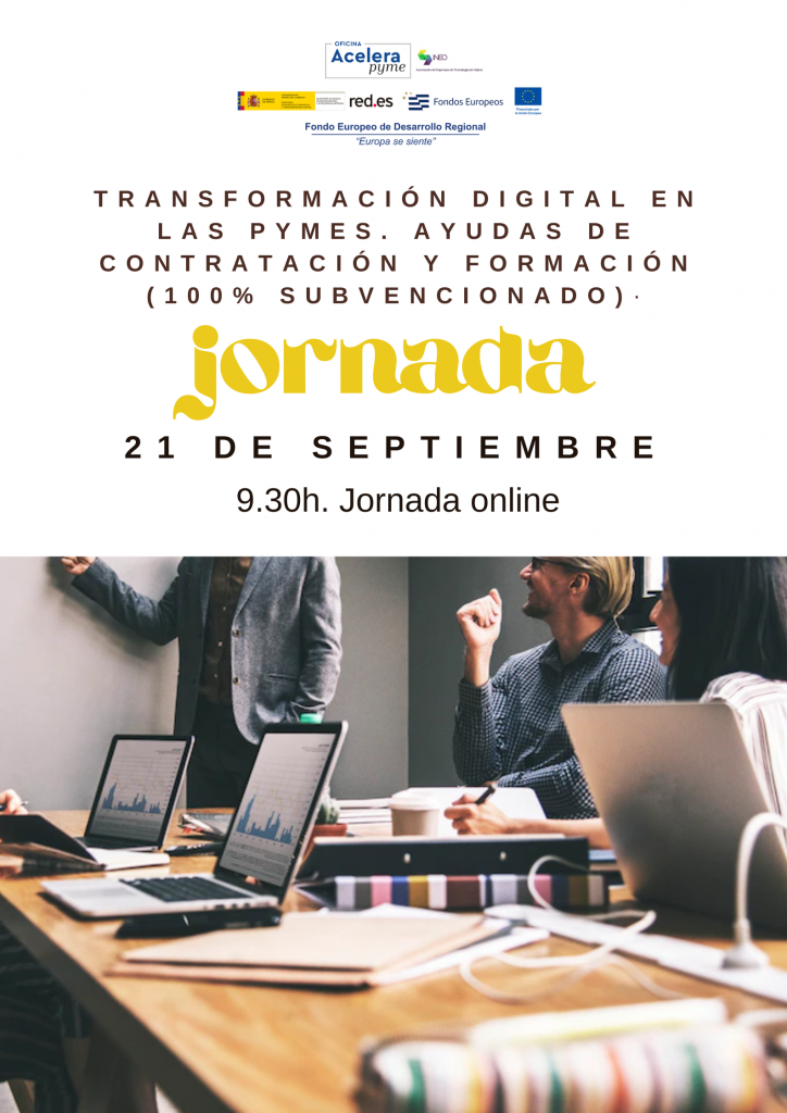 Jornada: “Transformación Digital en las Pymes. Ayudas de Contratación y Formación (100% subvencionado)·”